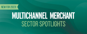 Multichannel Merchant Sector Spotlights